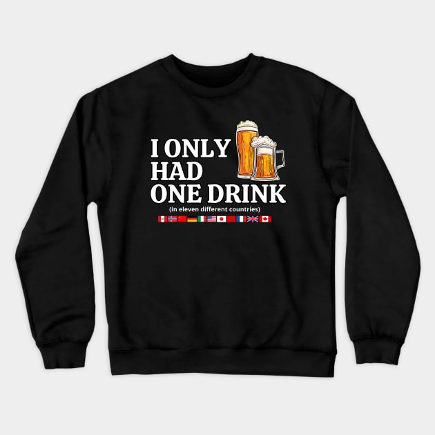 I Only Had One Drink In Eleven Different Countries Original Aesthetic Tribute 〶 Crewneck Sweatshirt by Terahertz'Cloth